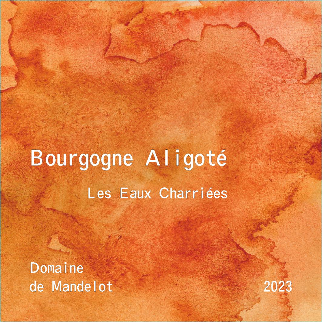 Domaine De Mandelot, Bourgogne Aligoté, Les Eaux Charriées 2023